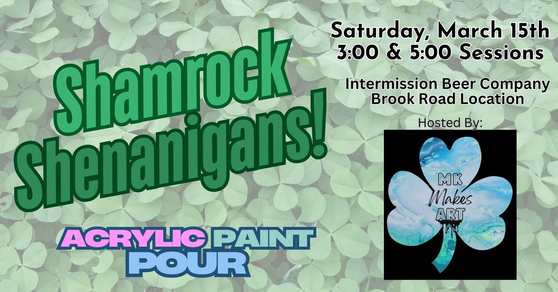 Shamrock Shenanigans! Acrylic Paint Pour Promo - Saturday, March 15th at 3:00 & 5:00